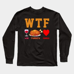 WTF Wine Turkey Family Long Sleeve T-Shirt